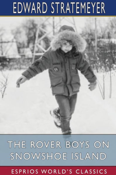 The Rover Boys on Snowshoe Island (Esprios Classics): or, Old Lumberman's Treasure Box