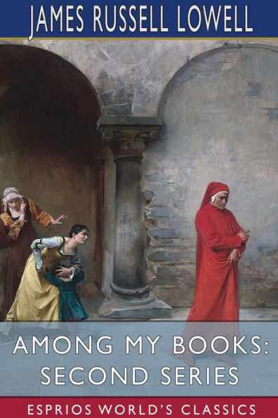 Among My Books: Second Series (Esprios Classics)