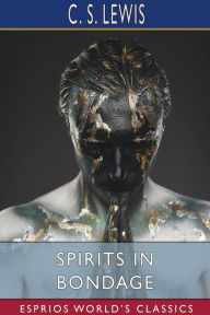 Title: Spirits in Bondage (Esprios Classics), Author: C. S. Lewis
