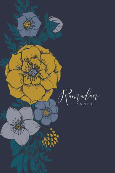 Ramadan Planner: Floral: Focus on spiritual, physical and mental health