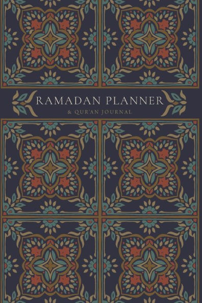 Ramadan Planner with Integrated Qur'an Journal: Navy: Focus on spiritual, physical and mental health