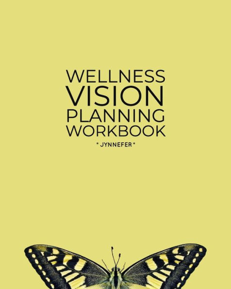 Wellness Vision Planning Workbook: Create Your Plan To Wholeness