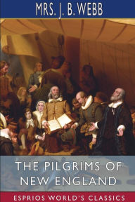 Amazon kindle books free downloads uk The Pilgrims of New England (Esprios Classics) MOBI DJVU PDF 9781034565222