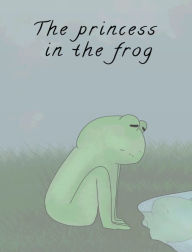 Title: The princess in the frog, Author: Halrai