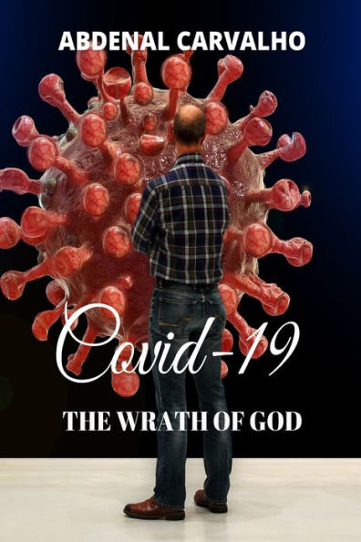 Covid 19 - The Wrath of God: Fulfilling Prophecies