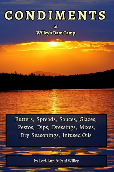 Condiment Recipe Book: Butters Sauces, Glazes, Pestos, Seasonings, Infused Oils, etc.