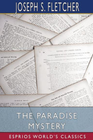 Title: The Paradise Mystery (Esprios Classics), Author: Joseph S Fletcher