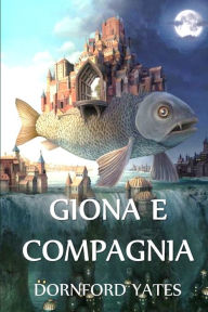 Title: Giona e Compagnia: Jonah and Company, Italian edition, Author: Dornford Yates