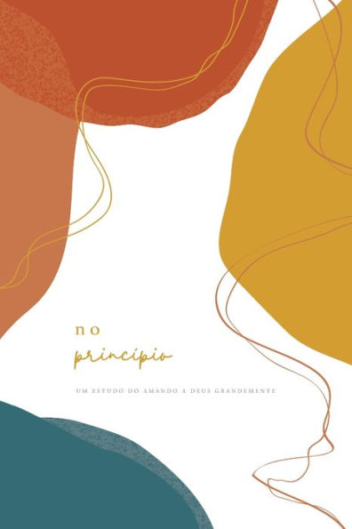 No Princípio: A Love God Greatly Portuguese Bible Study Journal