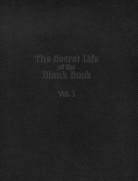 The Secret Life of the Blank Book: Volume 1