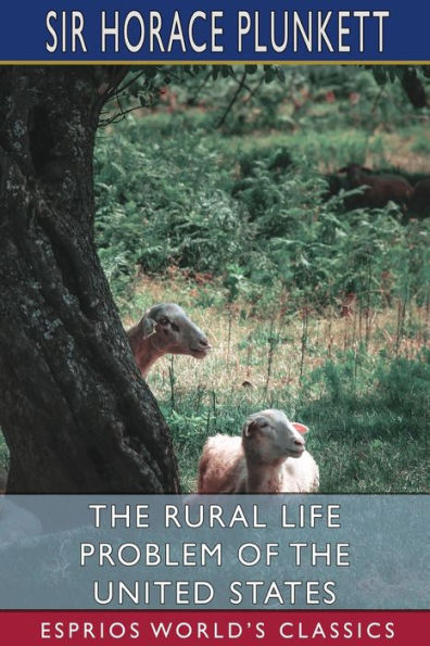 the Rural Life Problem of United States (Esprios Classics)