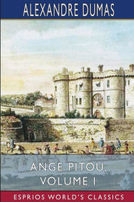 Title: Ange Pitou, Volume I (Esprios Classics), Author: Alexandre Dumas