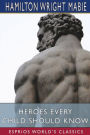 Heroes Every Child Should Know (Esprios Classics)