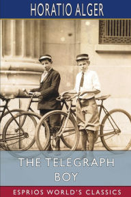 Title: The Telegraph Boy (Esprios Classics), Author: Horatio Alger