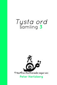 Title: Tysta ord - Samling 3: 4 textfria illustrerade sagor av Peter Hertzberg, Author: Peter Hertzberg