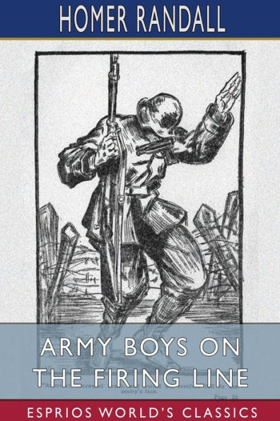 Army Boys on the Firing Line (Esprios Classics): or, Holding Back German Drive