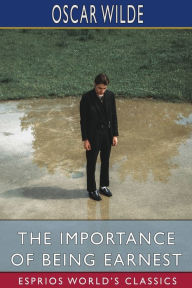 Title: The Importance of Being Earnest (Esprios Classics), Author: Oscar Wilde