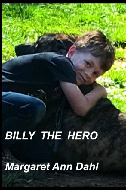 Billy the Hero by Margaret Ann Dahl, Paperback | Barnes & Noble®