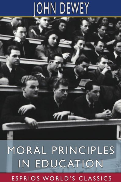 Moral Principles in Education (Esprios Classics): Edited by Henry Suzzallo
