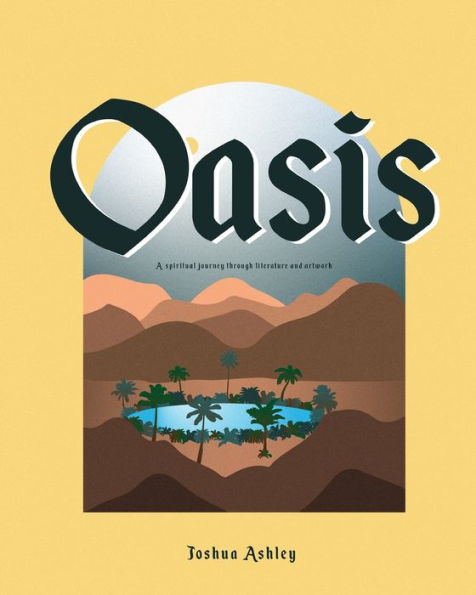 Oasis: A Spiritual Journey through Artwork and Literature