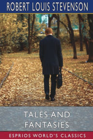 Title: Tales and Fantasies (Esprios Classics), Author: Robert Louis Stevenson
