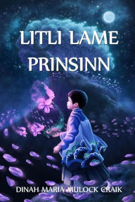 Title: Litli Lame Prinsinn: The Little Lame Prince, Icelandic edition, Author: Dinah Maria Mulock Craik