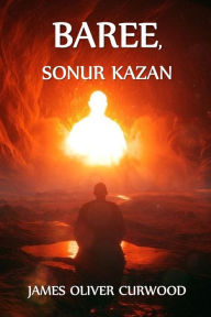 Title: Baree, Sonur Kazan: Baree, Son of Kazan, Icelandic edition, Author: James Oliver Curwood