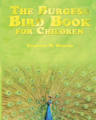 Title: The Burgess Bird Book for Children, Author: Thornton W Burgess