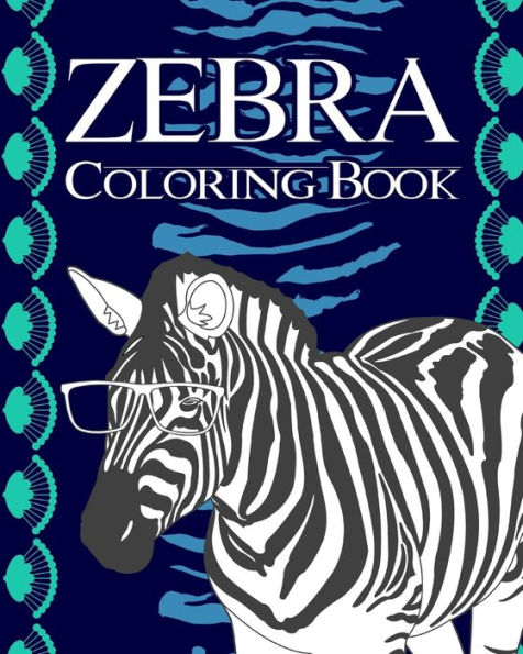 Zebra Coloring Book: Coloring Books for Adults, Gifts for Zebra Lovers, Zebra Mandala Coloring Pages