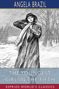 Title: The Youngest Girl in the Fifth (Esprios Classics): Illustrated by Stanley Davis, Author: Angela Brazil