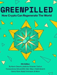 Title: GreenPilled: How Crypto Can Regenerate The World, Author: Kevin Owocki