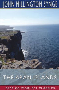 Free new ebooks download The Aran Islands (Esprios Classics)