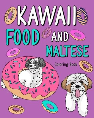 Kawaii Food and Maltese: Adult Coloring Pages, Painting Food Menu, Gifts for Dog Lovers