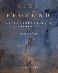 Title: Ciel Profond: Astrophotographie Originale, Author: David James
