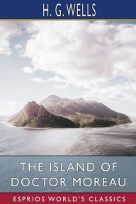 Title: The Island of Doctor Moreau (Esprios Classics), Author: H. G. Wells