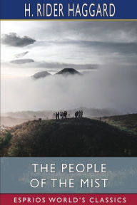Title: The People of the Mist (Esprios Classics), Author: H. Rider Haggard