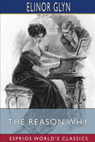 Title: The Reason Why (Esprios Classics): Illustrated by Edmund Frederick, Author: Elinor Glyn
