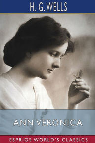 Title: Ann Veronica (Esprios Classics): A Modern Love Story, Author: H. G. Wells