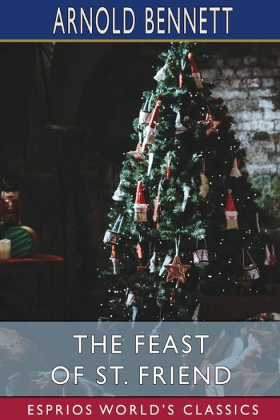 The Feast of St. Friend (Esprios Classics): A Christmas Book