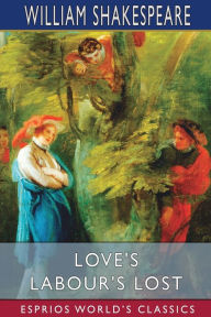 Title: Love's Labour's Lost (Esprios Classics), Author: William Shakespeare