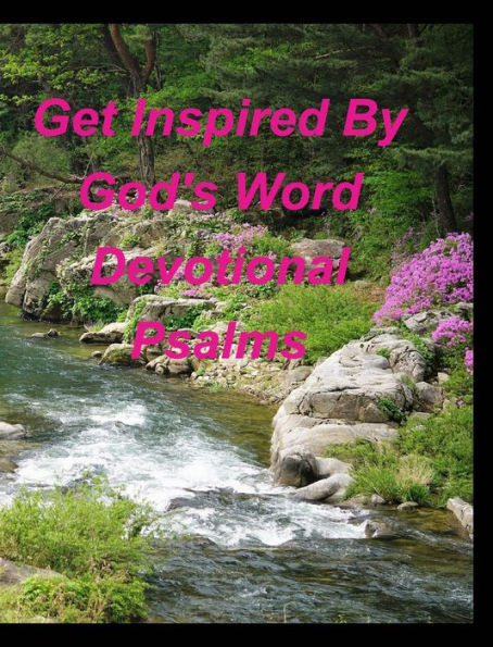 Get Inspired By God's Word Devotional Psalms: Devotions Inspiring God's word Psalms God's Love God's Goodnesss God is great d