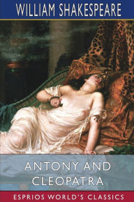 Title: Antony and Cleopatra (Esprios Classics), Author: William Shakespeare