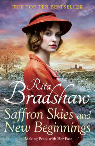 Title: Saffron Skies and New Beginnings: A heart-warming Second World War historical novel from the Sunday Times bestselling author, Author: Rita Bradshaw