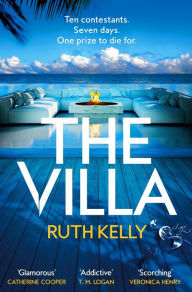 Title: The Villa: A Deadly, Twist-Filled Reality TV Thriller On A Private Island, Author: Ruth Kelly