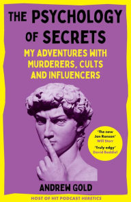 Free downloadable ebooks for mp3s The Psychology of Secrets: My Adventures with Murderers, Cults and Influencers PDF RTF by Andrew Gold