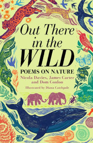Title: Out There in the Wild: Poems on Nature, Author: James Carter