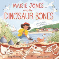 Title: Maisie Jones and the Dinosaur Bones, Author: Lily Murray