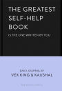 The Greatest Self-Help Book (is the one written by you): A Daily Journal for Gratitude, Happiness, Reflection and Self-Love