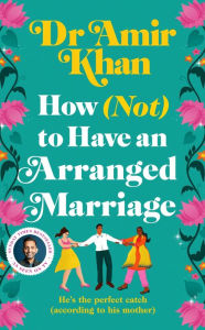 Title: How (Not) to Have an Arranged Marriage, Author: Amir Khan
