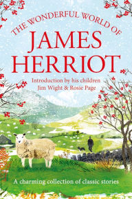 Title: The Wonderful World of James Herriot: A charming collection of classic stories, Author: James Herriot